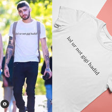 Load image into Gallery viewer, Lol You Are Not Gigi Hadid Zayn Malik Celebrity T-shirt- KidsFashionVilla