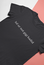 Load image into Gallery viewer, Lol You Are Not Gigi Hadid Zayn Malik Celebrity T-shirt- KidsFashionVilla