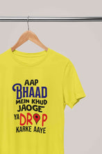 Load image into Gallery viewer, Aap Bhaad Mein Khud Jaoge Ya Drop Karke Ke Aaye Funny Dialogue Women Half Sleeves T-shirt- KidsFashionVilla