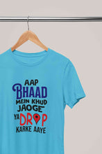Load image into Gallery viewer, Aap Bhaad Mein Khud Jaoge Ya Drop Karke Ke Aaye Funny Dialogue Women Half Sleeves T-shirt- KidsFashionVilla