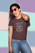 Load image into Gallery viewer, Hamesha Late Par Worth The Wait Typography Women Half Sleeves T-shirt- FunkyTeesClub - Funky Tees Club