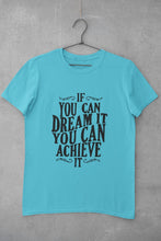 Load image into Gallery viewer, If You Can Dream It Typography Mens Half Sleeves T-shirt- FunkyTeesClub - Funky Tees Club