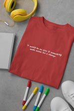 Load image into Gallery viewer, It would be so nice if something made sense for a change Minimal Women Half Sleeves T-shirt- KidsFashionVilla