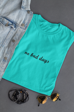 Load image into Gallery viewer, No Bad Days Minimal Women Half Sleeves T-shirt- KidsFashionVilla