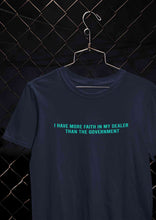 Load image into Gallery viewer, I Have More Faith In My Dealer Than My Government Mens Half Sleeves T-shirt- KidsFashionVilla