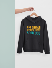 Load image into Gallery viewer, I Am Single Because I Love Solitude Men Hoodies-KidsFashionVilla