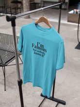 Load image into Gallery viewer, I Am Famous But Nobody Knows It Quotes Mens Half Sleeves T-shirt- KidsFashionVilla