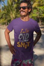 Load image into Gallery viewer, I Am Too Old For This Shit Mens Half Sleeves T-shirt- KidsFashionVilla