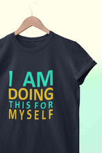Load image into Gallery viewer, I Am Doing This For Myself Women Half Sleeves T-shirt- KidsFashionVilla
