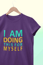 Load image into Gallery viewer, I Am Doing This For Myself Women Half Sleeves T-shirt- KidsFashionVilla