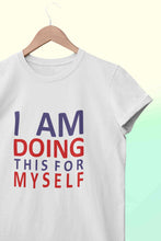 Load image into Gallery viewer, I Am Doing This For Myself Mens Half Sleeves T-shirt- KidsFashionVilla