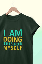 Load image into Gallery viewer, I Am Doing This For Myself Women Half Sleeves T-shirt- KidsFashionVilla