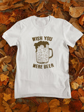 Load image into Gallery viewer, Wish You Were Beer Women Half Sleeves T-shirt- FunkyTeesClub - Funky Tees Club