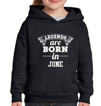 Load image into Gallery viewer, Legends are Born in June Girl Hoodies-KidsFashionVilla