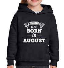 Load image into Gallery viewer, Legends are Born in August Girl Hoodies-KidsFashionVilla