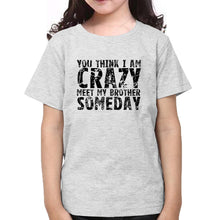 Load image into Gallery viewer, You Think I m crazy Brother-Sister Kid Half Sleeves T-Shirts -KidsFashionVilla