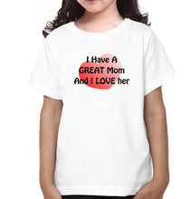 Load image into Gallery viewer, I Have A Great Mom And I Love Her I Have A Great Daughter And I Love Her Mother and Daughter Matching T-Shirt- KidsFashionVilla
