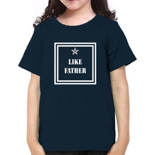 Load image into Gallery viewer, Like Daughter Like Father Father and Daughter Matching T-Shirt- KidsFashionVilla
