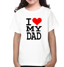 Load image into Gallery viewer, I Love My Dad & I Love My Daughter Father and Daughter Matching T-Shirt- KidsFashionVilla