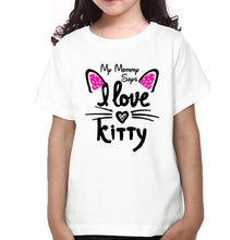 Load image into Gallery viewer, My Mummy Says I Love Kitty My Baby Says I Love Kitty Mother and Daughter Matching T-Shirt- KidsFashionVilla