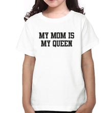 Load image into Gallery viewer, My Mom Is My Queen My Daughter Is My Princess Mother and Daughter Matching T-Shirt- KidsFashionVilla