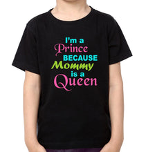 Load image into Gallery viewer, I'M A Queen Because Son Is A Prince & I'M A Prince Because Mommy Is A Queen Mother and Son Matching T-Shirt- KidsFashionVilla