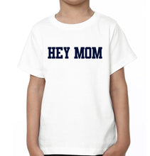 Load image into Gallery viewer, Hey Mom Hey Kid Mother and Son Matching T-Shirt- KidsFashionVilla