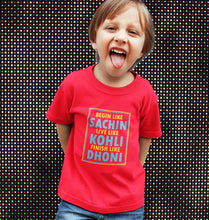 Load image into Gallery viewer, Begin Like Sachin Live Like Kohli Finish Like Dhoni Half Sleeves T-Shirt for Boys and Kids-KidsFashionVilla