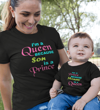 Load image into Gallery viewer, I'M A Queen Because Son Is A Prince & I'M A Prince Because Mommy Is A Queen Mother and Son Matching T-Shirt- KidsFashionVilla