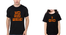 Load image into Gallery viewer, Iam Your Father & I Know Father and Daughter Matching T-Shirt- KidsFashionVilla