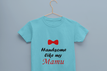 Load image into Gallery viewer, Handsome Like My Mamu Half Sleeves T-Shirt for Boy-KidsFashionVilla