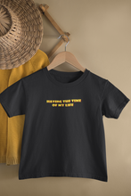 Load image into Gallery viewer, Having The Time Of My Life Minimals Half Sleeves T-Shirt For Girls -KidsFashionVilla