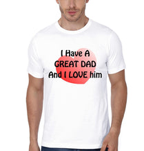 Load image into Gallery viewer, I Have A Great Dad And I Love Him I Have A Great Son And I Love Him Father and Son Matching T-Shirt- KidsFashionVilla