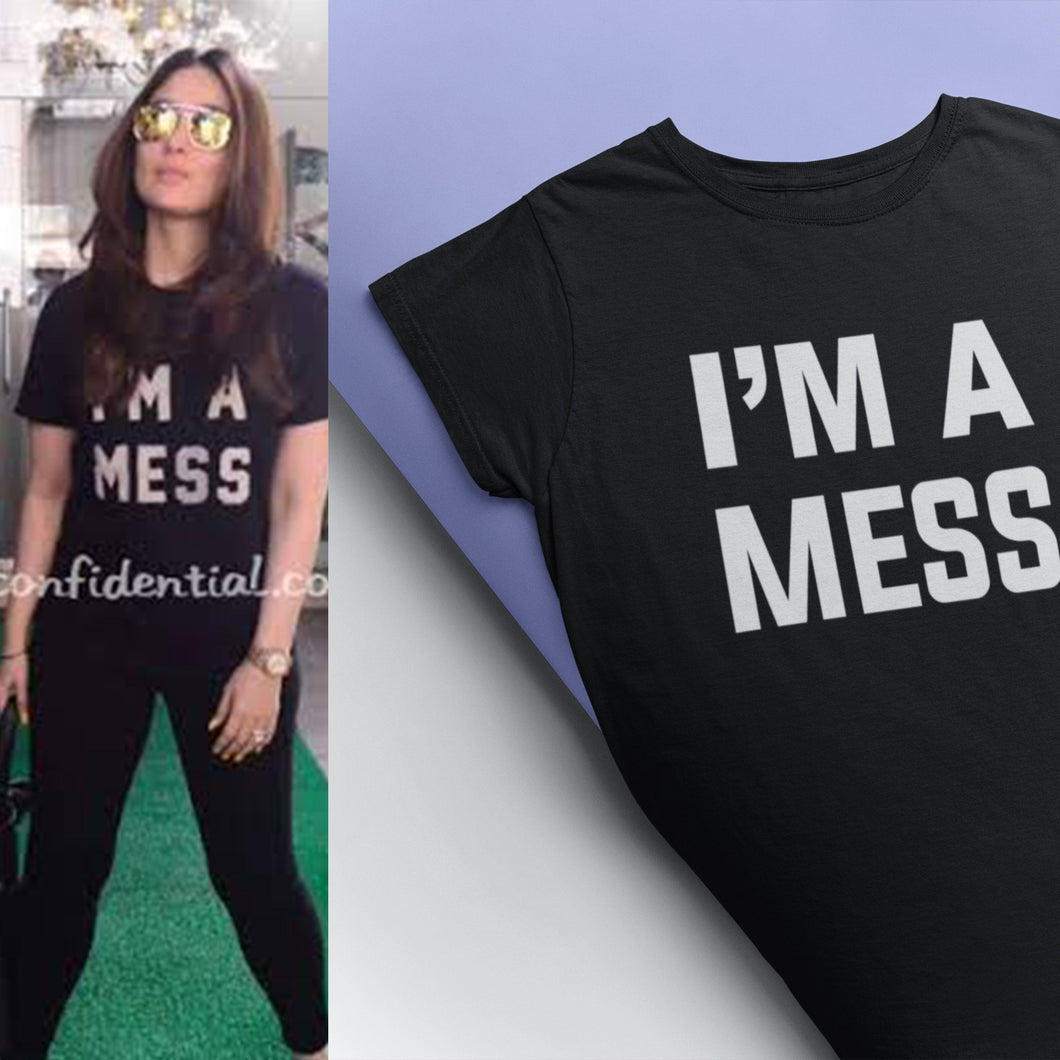 I Am A Mess Kareena Kapoor Celebrity T-shirt- KidsFashionVilla
