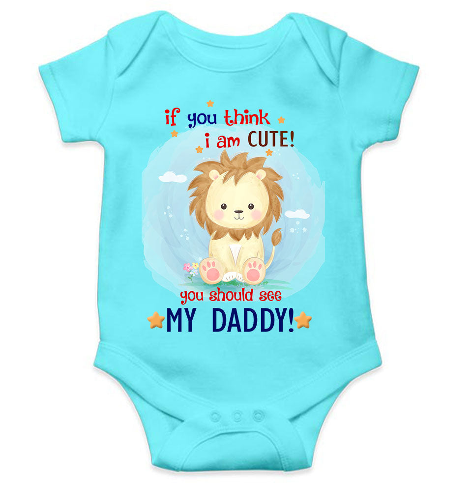 If You Think I Am Cute You Should See My Daddy Fathers Day Rompers for Baby Girl- KidsFashionVilla