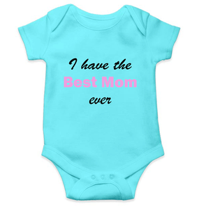 I Have The Best Mom Ever Rompers for Baby Girl - KidsFashionVilla