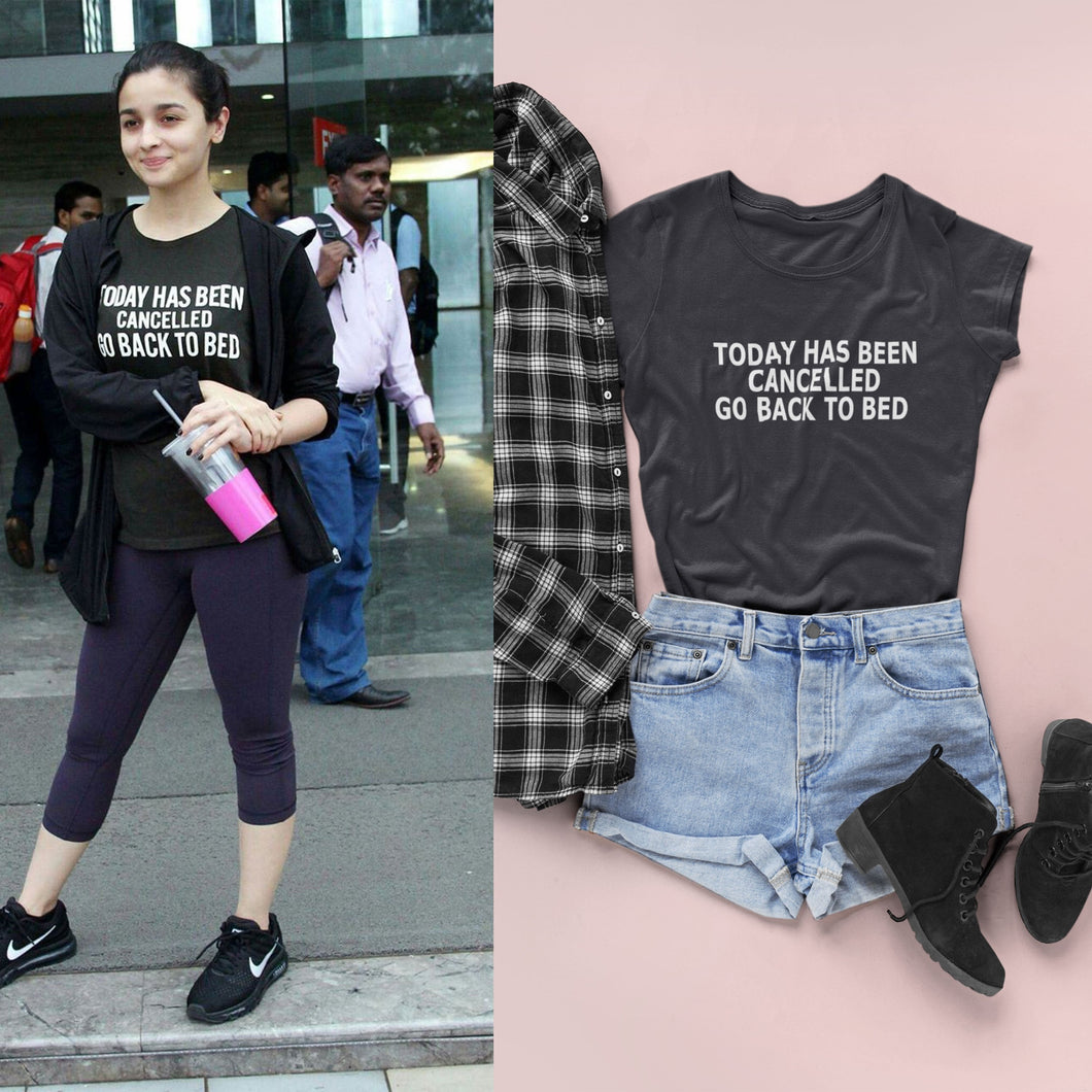 Today Has Been Cancelled Go  Back To Bed Alia Bhatt Celebrity T-shirt- KidsFashionVilla