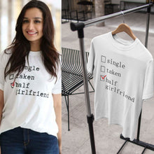 Load image into Gallery viewer, Single Taken Half Girlfriend Shraddha Kapoor Celebrity T-shirt- KidsFashionVilla

