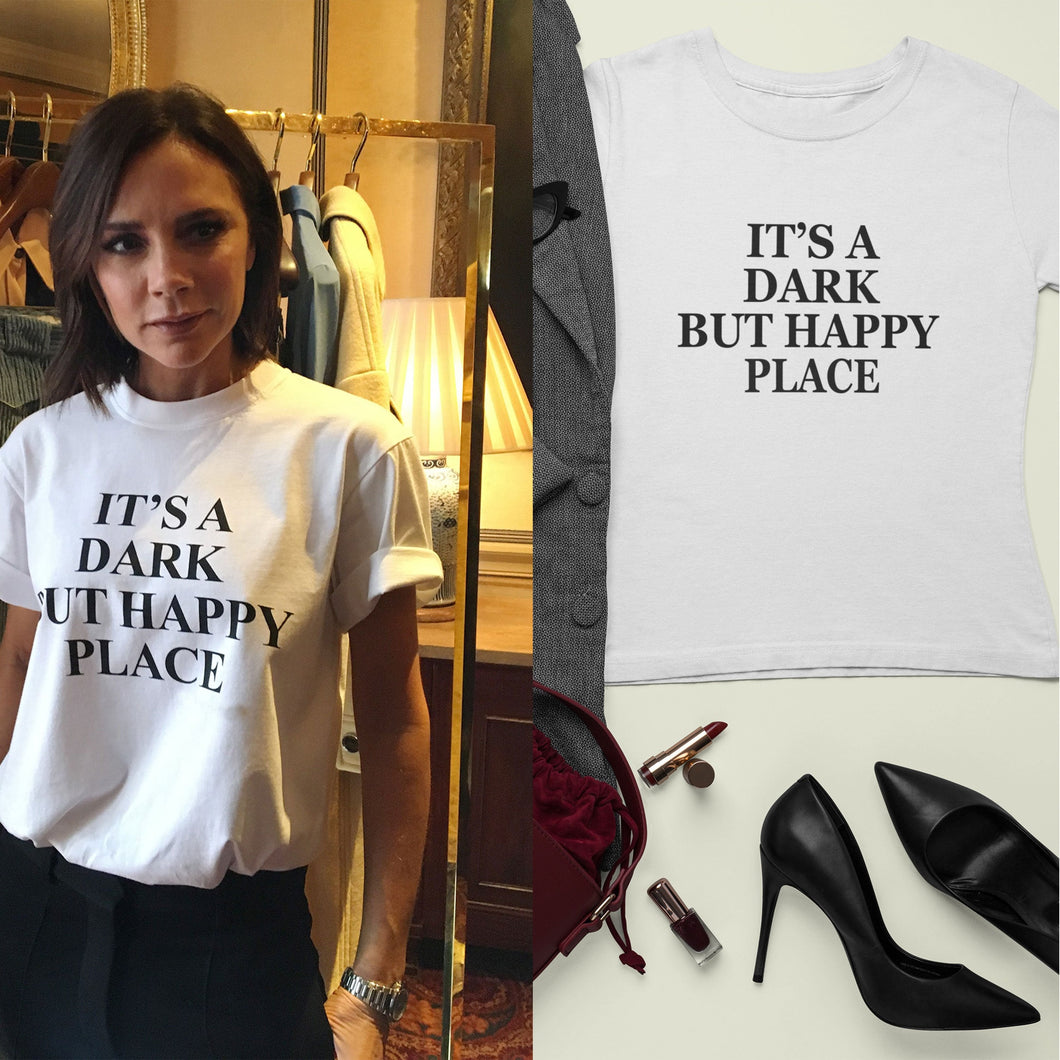 Its A Dark But Happy Place Victoria Beckham Celebrity T-shirt- KidsFashionVilla