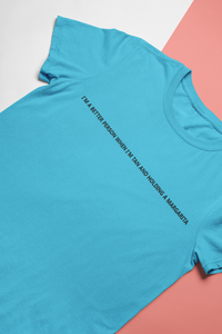 I Am A Better Person When I Am Tan And Holding A Margarita Women Half Sleeves T-shirt- KidsFashionVilla