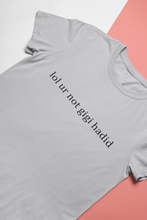 Load image into Gallery viewer, Lol You Are Not Gigi Hadid Zayn Malik Celebrity T-shirt- KidsFashionVilla
