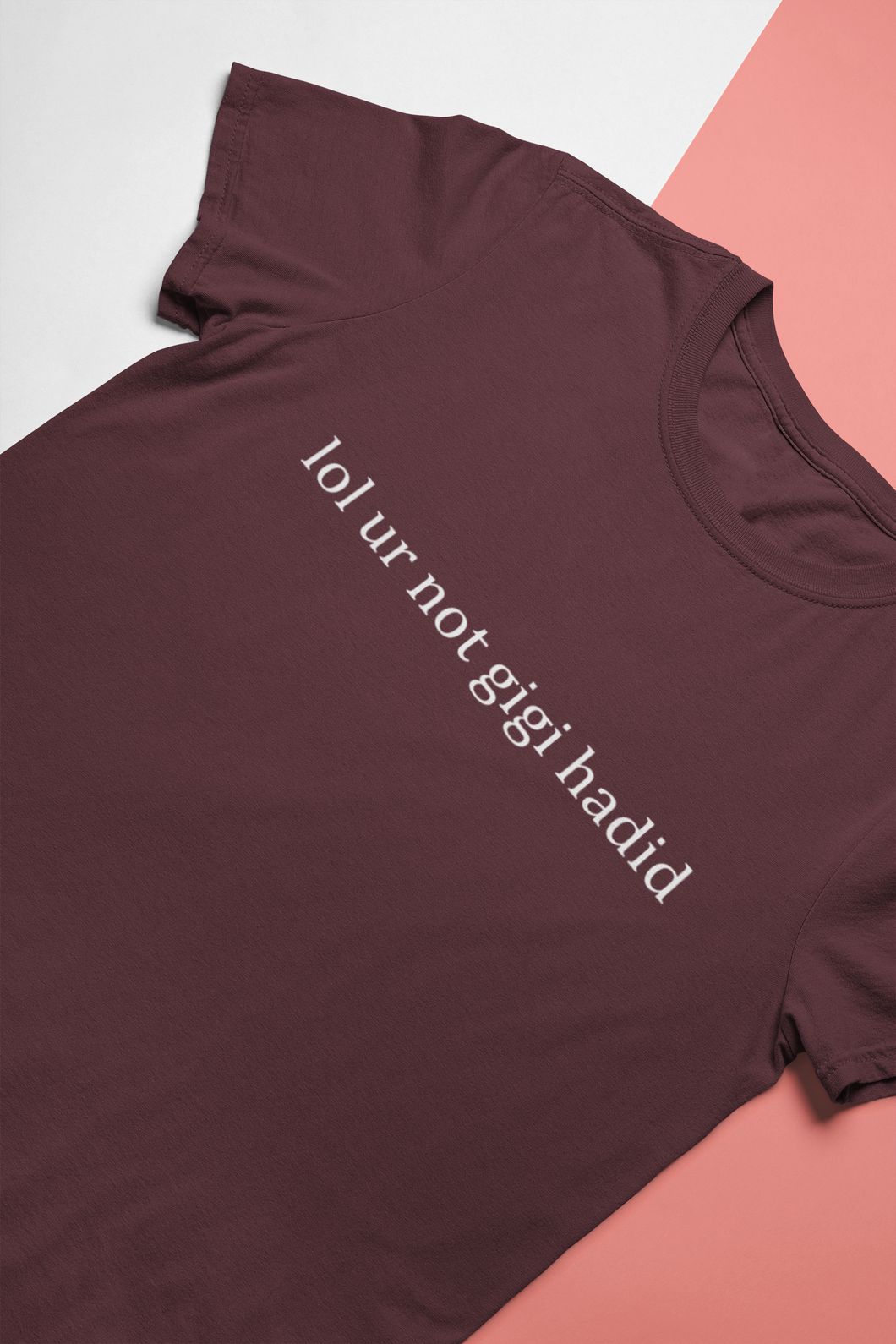 Lol You Are Not Gigi Hadid Zayn Malik Celebrity T-shirt- KidsFashionVilla