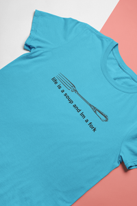 Life Is A Soup And Im Fork Women Half Sleeves T-shirt- KidsFashionVilla