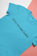 Load image into Gallery viewer, Lol You Are Not Gigi Hadid Zayn Malik Celebrity T-shirt- KidsFashionVilla
