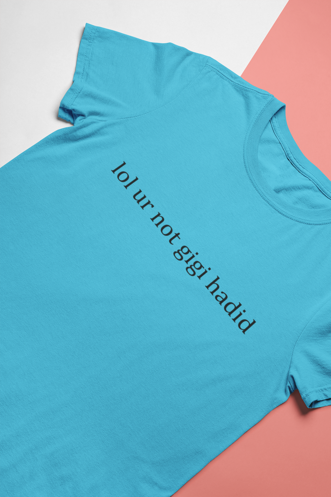 Lol You Are Not Gigi Hadid Zayn Malik Celebrity T-shirt- KidsFashionVilla