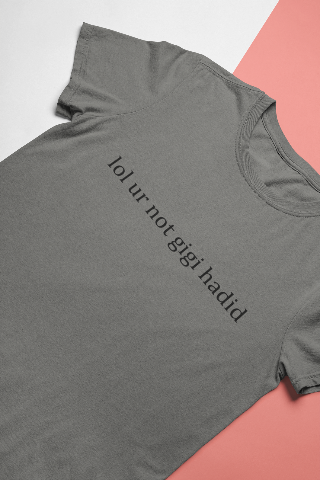 Lol You Are Not Gigi Hadid Zayn Malik Celebrity T-shirt- KidsFashionVilla