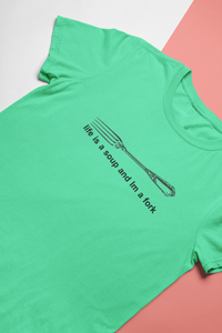 Life Is A Soup And Im Fork Women Half Sleeves T-shirt- KidsFashionVilla