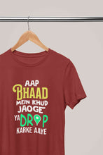 Load image into Gallery viewer, Aap Bhaad Mein Khud Jaoge Ya Drop Karke Ke Aaye Funny Dialogue Women Half Sleeves T-shirt- KidsFashionVilla
