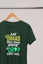 Load image into Gallery viewer, Aap Bhaad Mein Khud Jaoge Ya Drop Karke Ke Aaye Funny Dialogue Women Half Sleeves T-shirt- KidsFashionVilla
