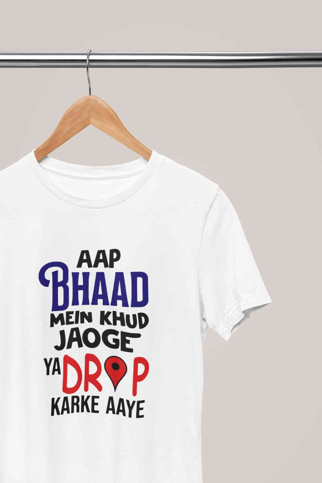 Aap Bhaad Mein Khud Jaoge Ya Drop Karke Ke Aaye Funny Dialogue Women Half Sleeves T-shirt- KidsFashionVilla